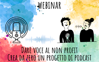 Webinar - Dare voce al non profit. Crea da zero un progetto di podcast