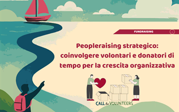 Peopleraising strategico: coinvolgere volontari e donatori di tempo per la crescita organizzativa