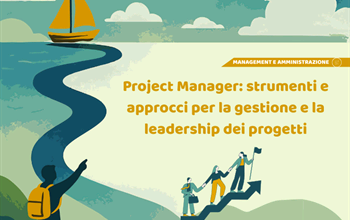 Project Manager: strumenti e approcci per la gestione e la leadership dei progetti
