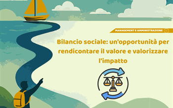 Bilancio sociale: un'opportunità per rendicontare il valore e valorizzare l'impatto 