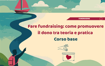 Fare fundraising: come promuovere il dono tra teoria e pratica - Corso base