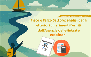 Webinar - Fisco e Terzo Settore: analisi degli ulteriori chiarimenti forniti dall'Agenzia delle Entrate