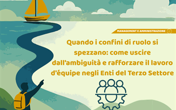 Quando i confini di ruolo si spezzano: come uscire dall'ambiguità e rafforzare il lavoro d'equipé negli Enti del Terzo Settore