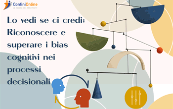 Lo vedi se ci credi – Riconoscere e superare i bias cognitivi nei processi decisionali