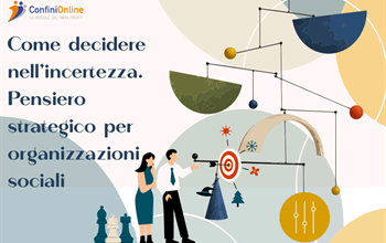 Come decidere nell'incertezza. Pensiero strategico per organizzazioni Non profit