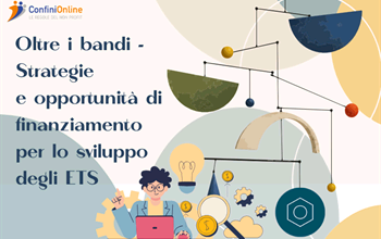 Oltre i bandi - Strategie e opportunità di finanziamento per lo sviluppo degli Enti del Terzo Settore 