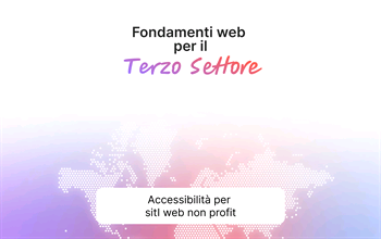 Accessibilità per un sito web non profit: guida pratica per un sito davvero per chiunque